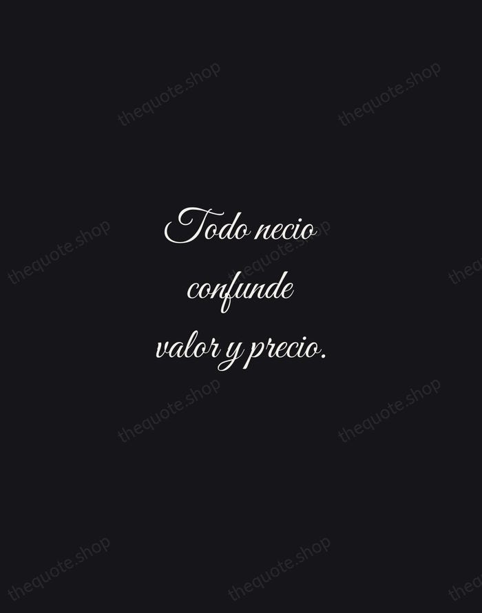 Todo necio confunde valor y precio. — Antonio Machado — Night Script