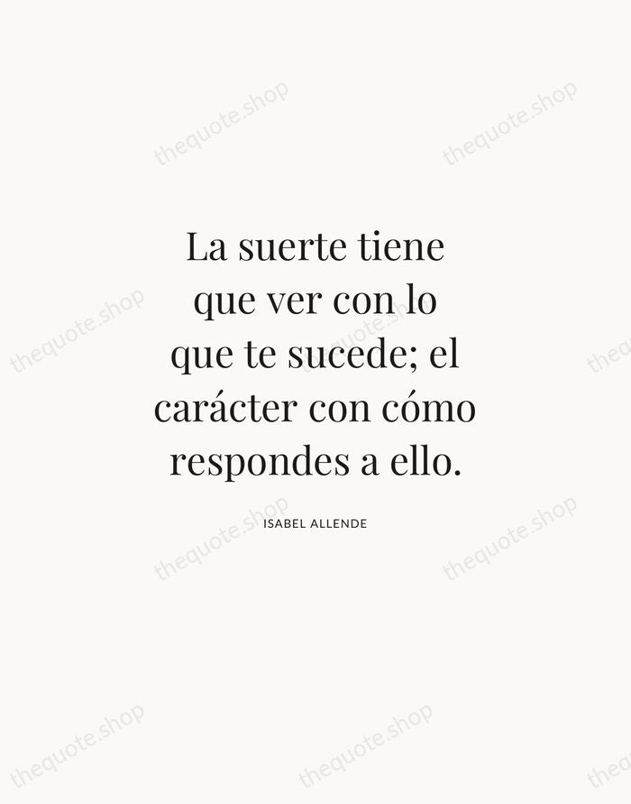 La suerte tiene que ver con lo que te sucede; el carácter… — Isabel Allende | Printable Wall Art — Atelier Serif
