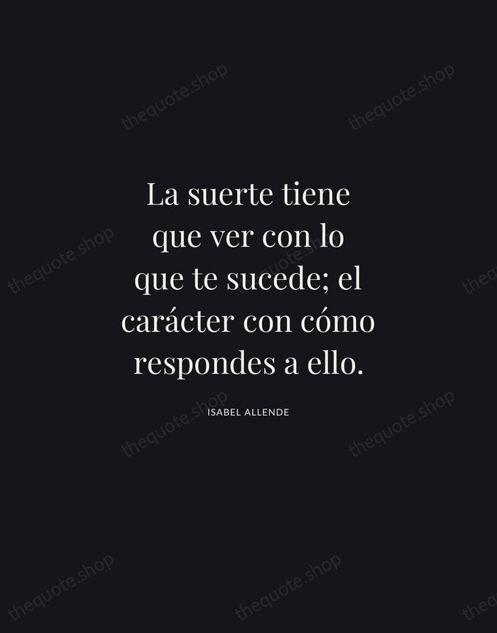 La suerte tiene que ver con lo que te sucede; el carácter… — Isabel Allende | Printable Wall Art — Midnight Serif