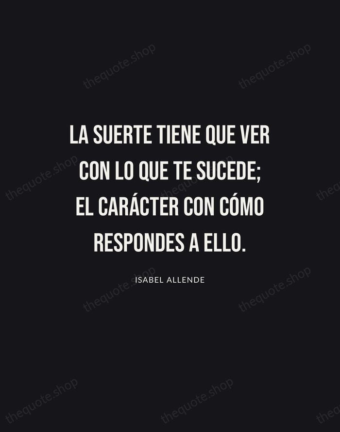 La suerte tiene que ver con lo que te sucede; el carácter… — Isabel Allende | Printable Wall Art — Poster Condensed
