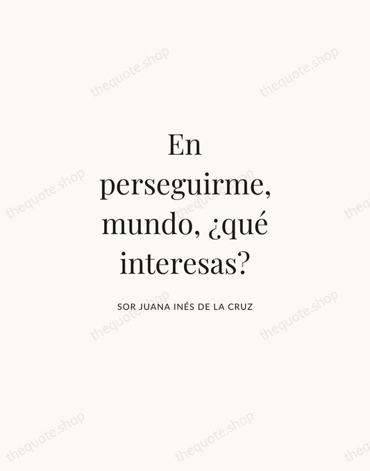 En perseguirme, mundo, ¿qué interesas? — Sor Juana Inés de la Cruz | Printable Wall Art — Atelier Serif