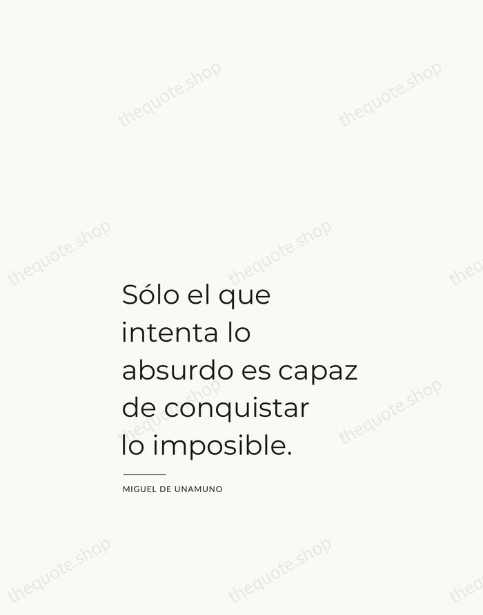 Sólo el que intenta lo absurdo es capaz de conquistar lo imposible. — Miguel de Unamuno — Studio Left