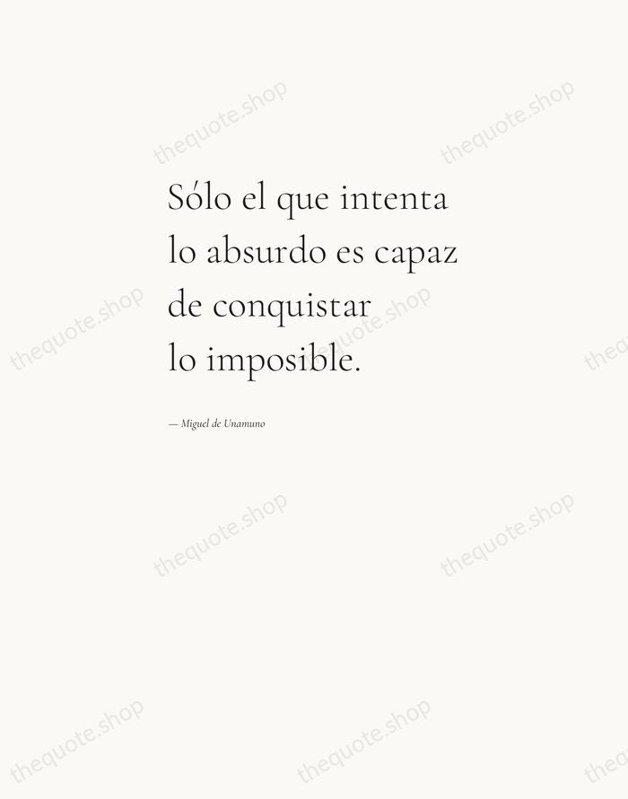 Sólo el que intenta lo absurdo es capaz de conquistar lo imposible. — Miguel de Unamuno — Editorial Left Serif