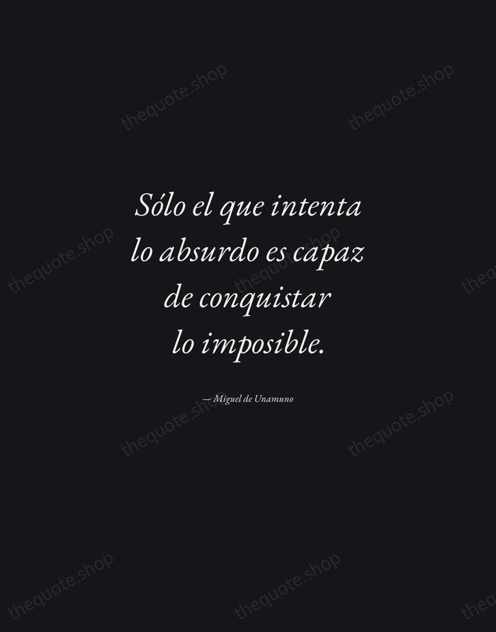 Sólo el que intenta lo absurdo es capaz de conquistar lo imposible. — Miguel de Unamuno — Manuscript Italic