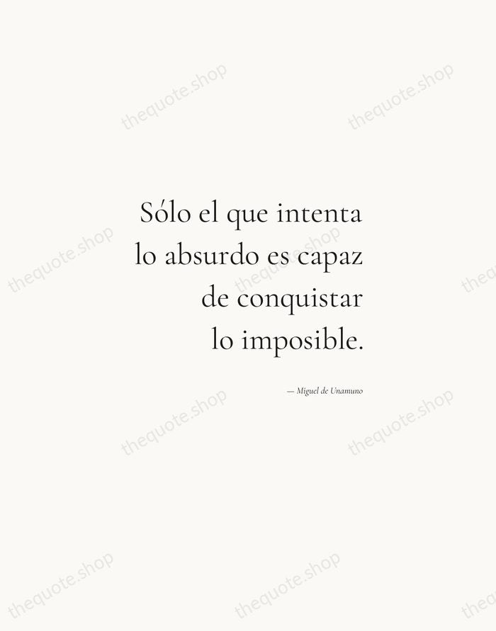 Sólo el que intenta lo absurdo es capaz de conquistar lo imposible. — Miguel de Unamuno — Soft Serif Right