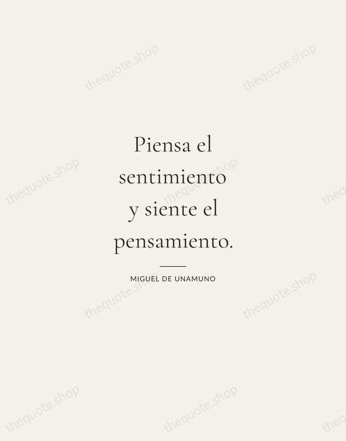 Piensa el sentimiento y siente el pensamiento. — Miguel de Unamuno — Gallery Rule