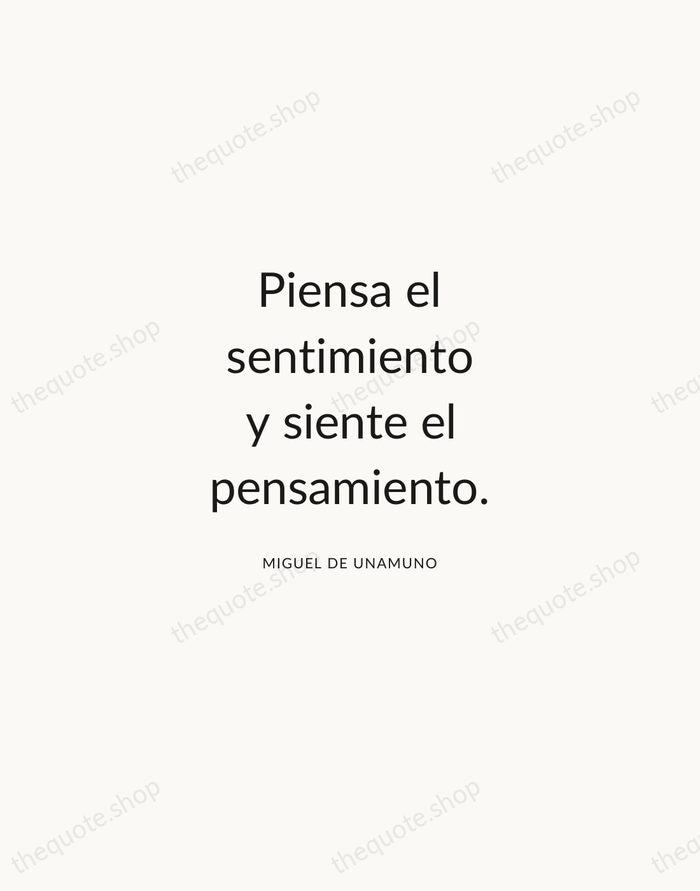 Piensa el sentimiento y siente el pensamiento. — Miguel de Unamuno — Modern Sans Calm