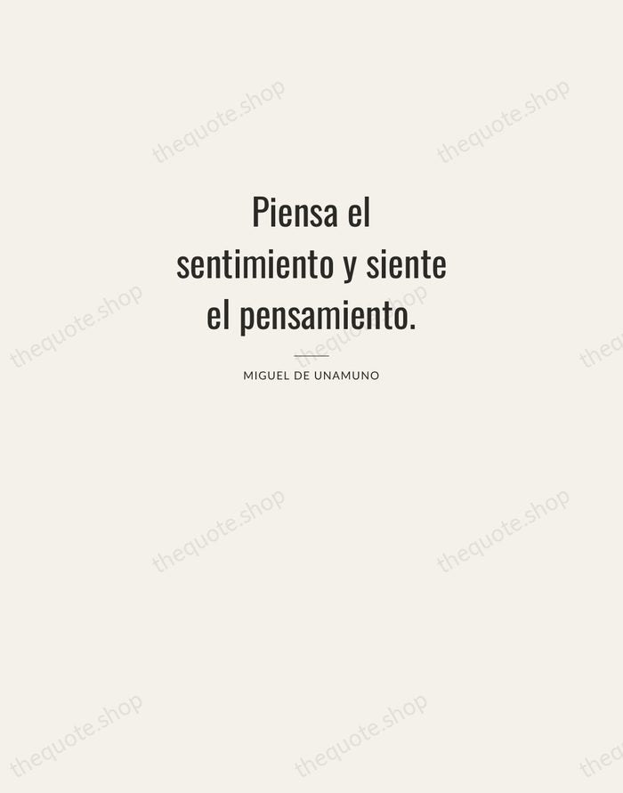 Piensa el sentimiento y siente el pensamiento. — Miguel de Unamuno — Letterpress Caps