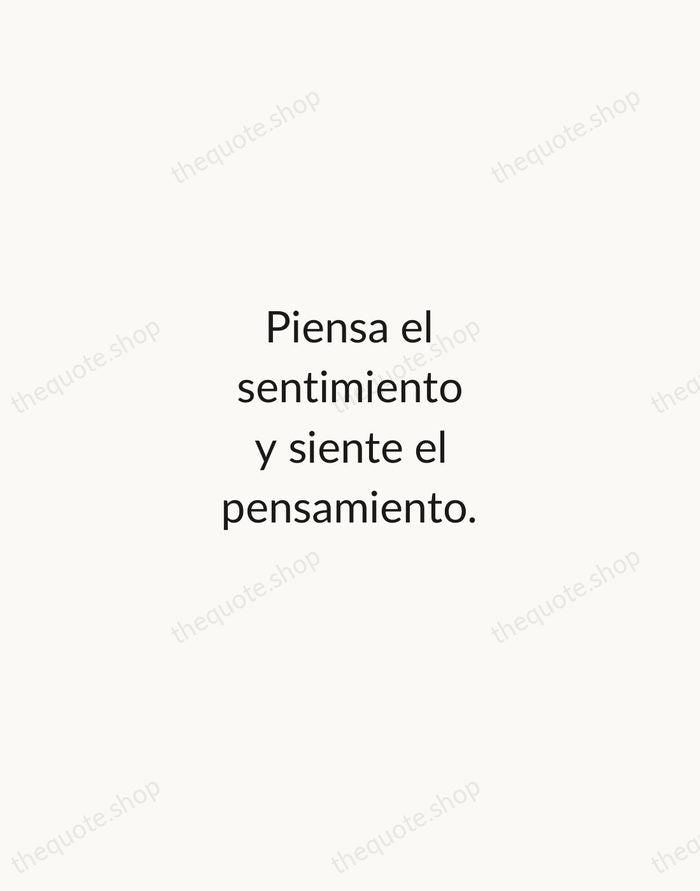 Piensa el sentimiento y siente el pensamiento. — Miguel de Unamuno — Minimal Unsigned