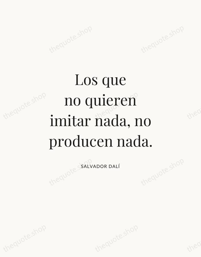 Los que no quieren imitar nada, no producen nada. — Salvador Dalí | Printable Wall Art — Atelier Serif