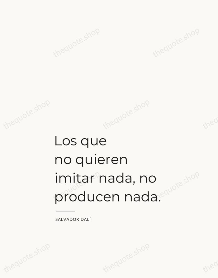Los que no quieren imitar nada, no producen nada. — Salvador Dalí — Studio Left