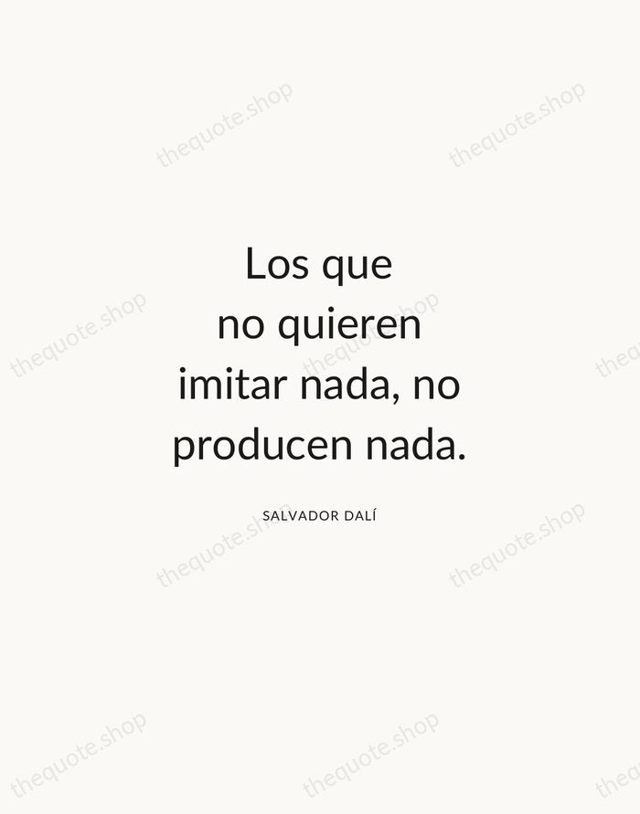 Los que no quieren imitar nada, no producen nada. — Salvador Dalí — Modern Sans Calm