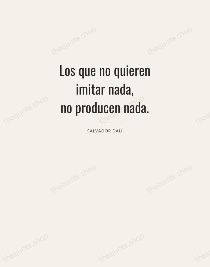 Los que no quieren imitar nada, no producen nada. — Salvador Dalí — Letterpress Caps