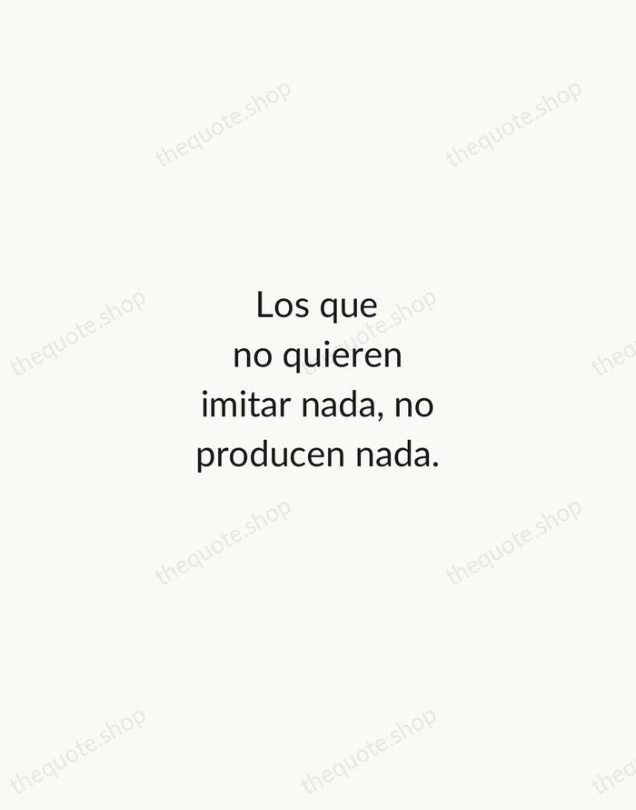 Los que no quieren imitar nada, no producen nada. — Salvador Dalí — Minimal Unsigned