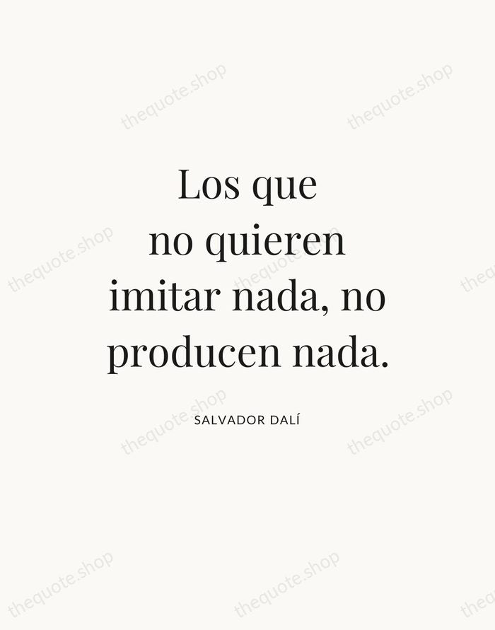 Los que no quieren imitar nada, no producen nada. — Salvador Dalí — Statement Serif