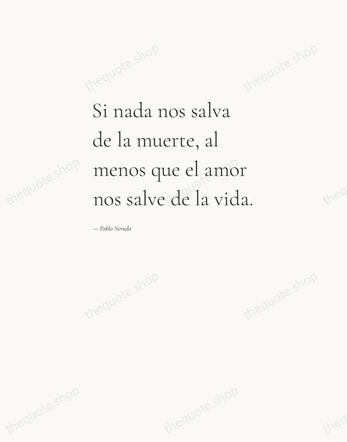 Si nada nos salva de la muerte, al menos que el amor… — Pablo Neruda — Editorial Left Serif