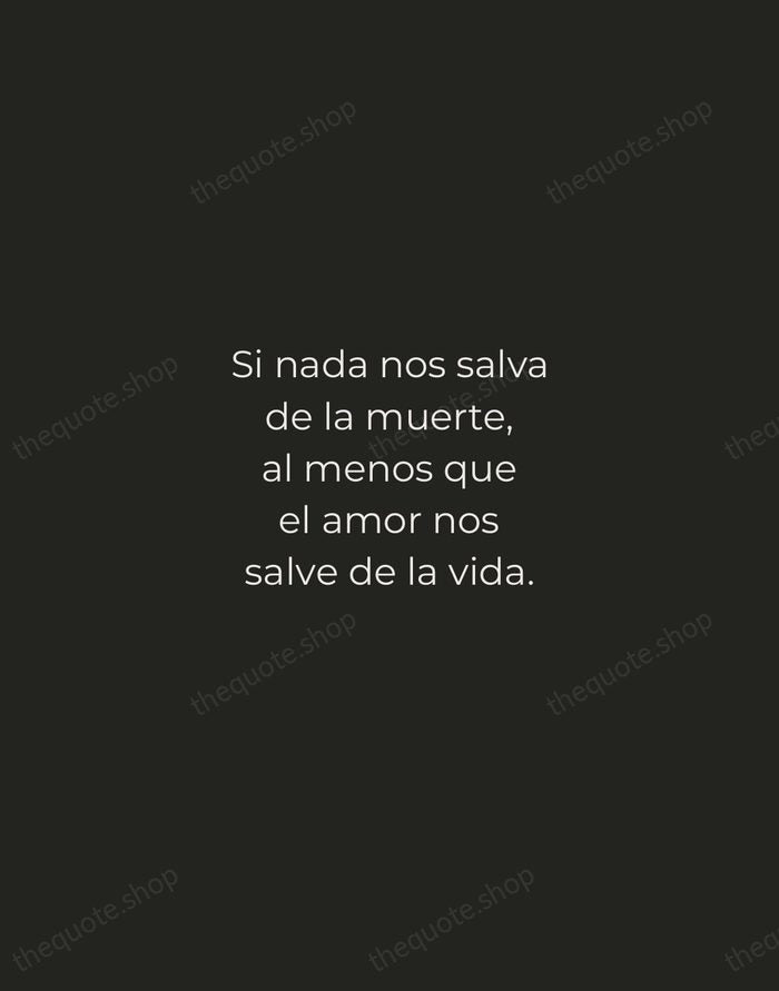 Si nada nos salva de la muerte, al menos que el amor… — Pablo Neruda — Tracked Caps Unsigned