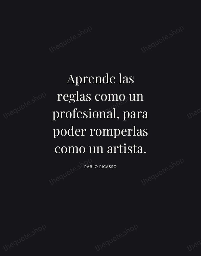 Aprende las reglas como un profesional, para poder romperlas como un artista. — Pablo Picasso | Printable Wall Art — Midnight Serif