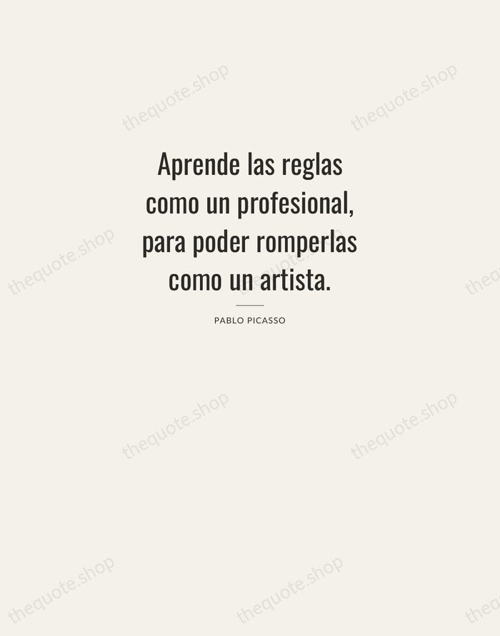 Aprende las reglas como un profesional, para poder romperlas como un artista. — Pablo Picasso — Letterpress Caps