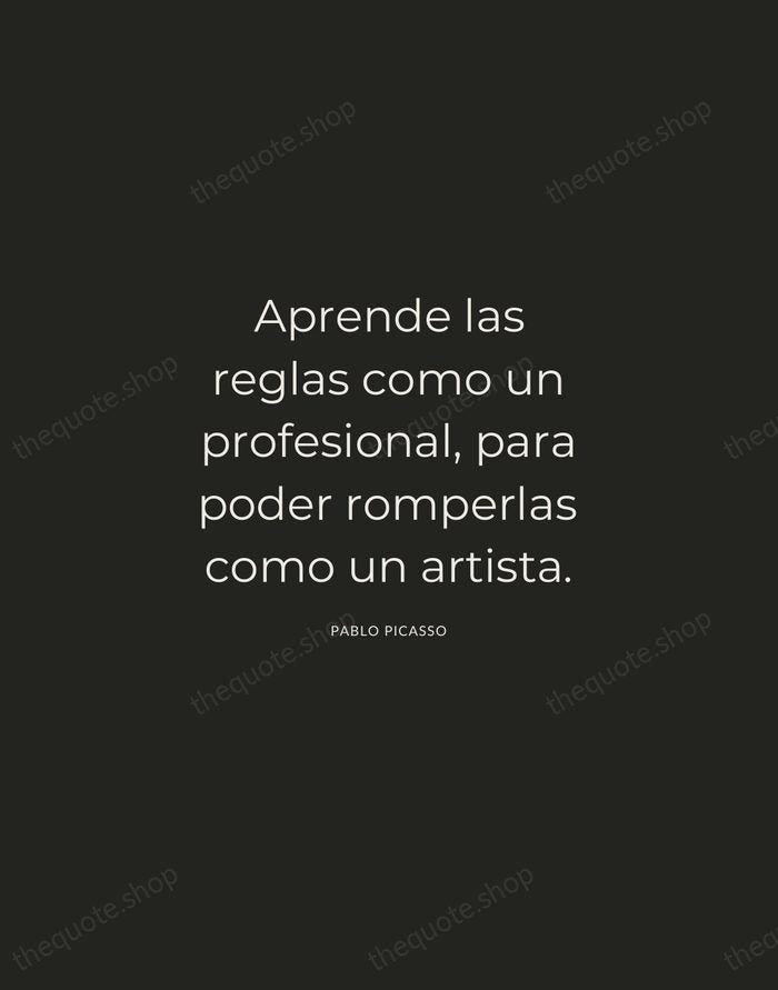 Aprende las reglas como un profesional, para poder romperlas como un artista. — Pablo Picasso — Charcoal Sans