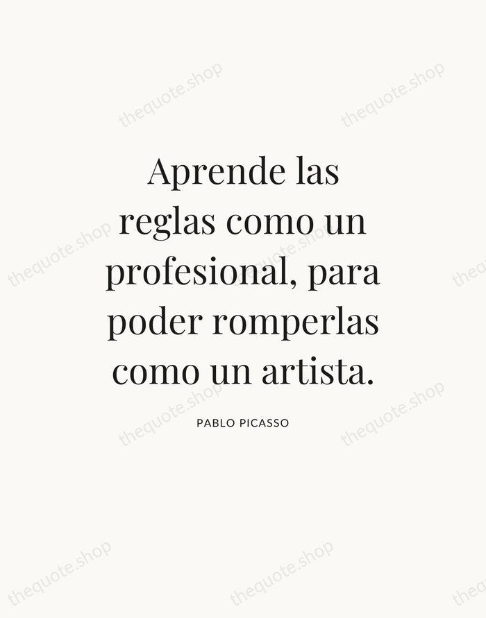 Aprende las reglas como un profesional, para poder romperlas como un artista. — Pablo Picasso — Statement Serif