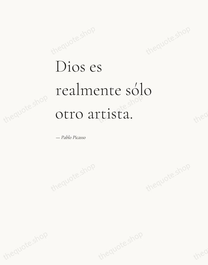 Dios es realmente sólo otro artista. — Pablo Picasso — Editorial Left Serif