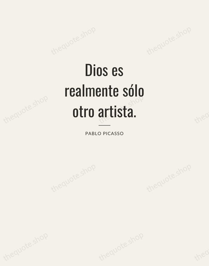 Dios es realmente sólo otro artista. — Pablo Picasso — Letterpress Caps