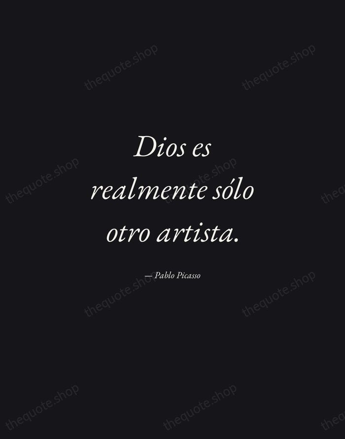 Dios es realmente sólo otro artista. — Pablo Picasso — Manuscript Italic