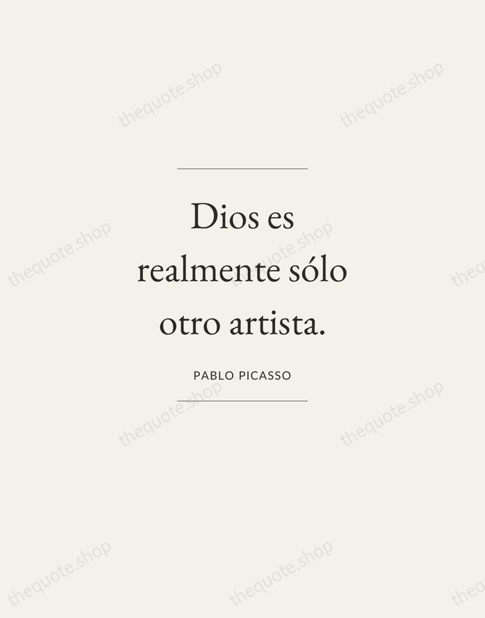 Dios es realmente sólo otro artista. — Pablo Picasso — Gallery Frame