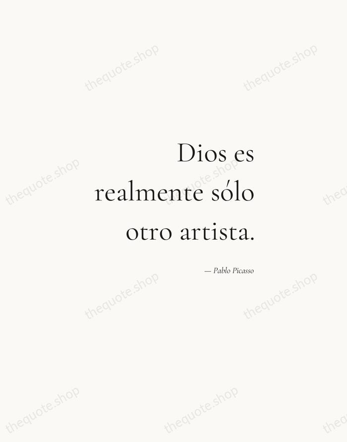 Dios es realmente sólo otro artista. — Pablo Picasso — Soft Serif Right