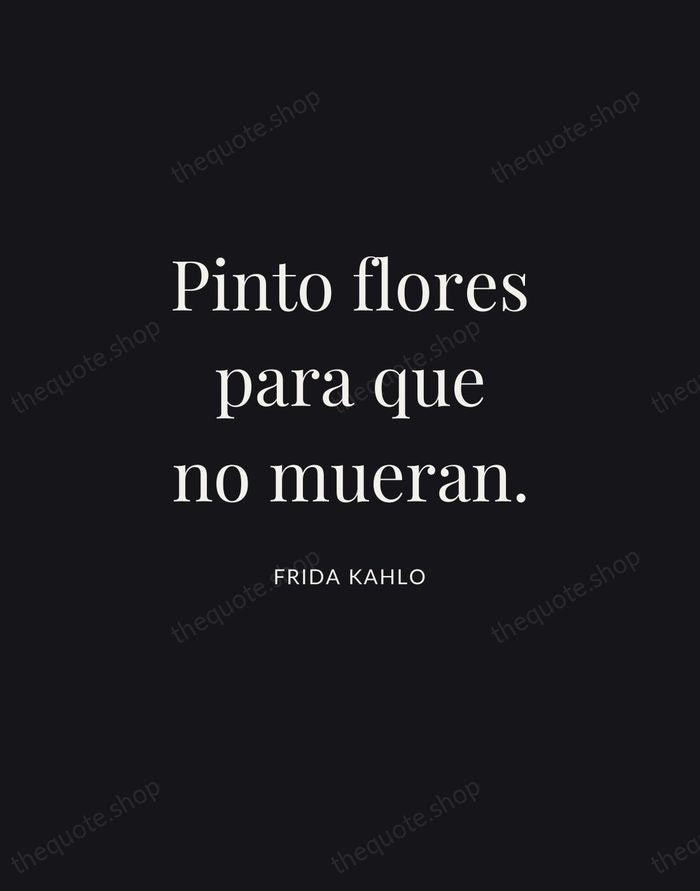 Pinto flores para que no mueran. — Frida Kahlo | Printable Wall Art — Midnight Serif