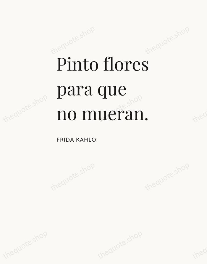 Pinto flores para que no mueran. — Frida Kahlo — Asymmetric Left