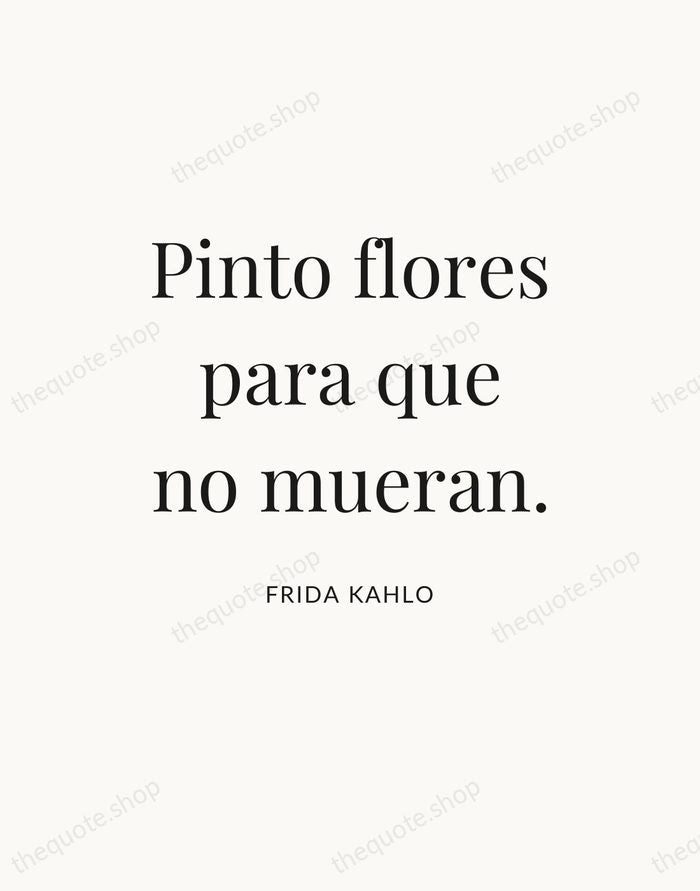 Pinto flores para que no mueran. — Frida Kahlo — Statement Serif