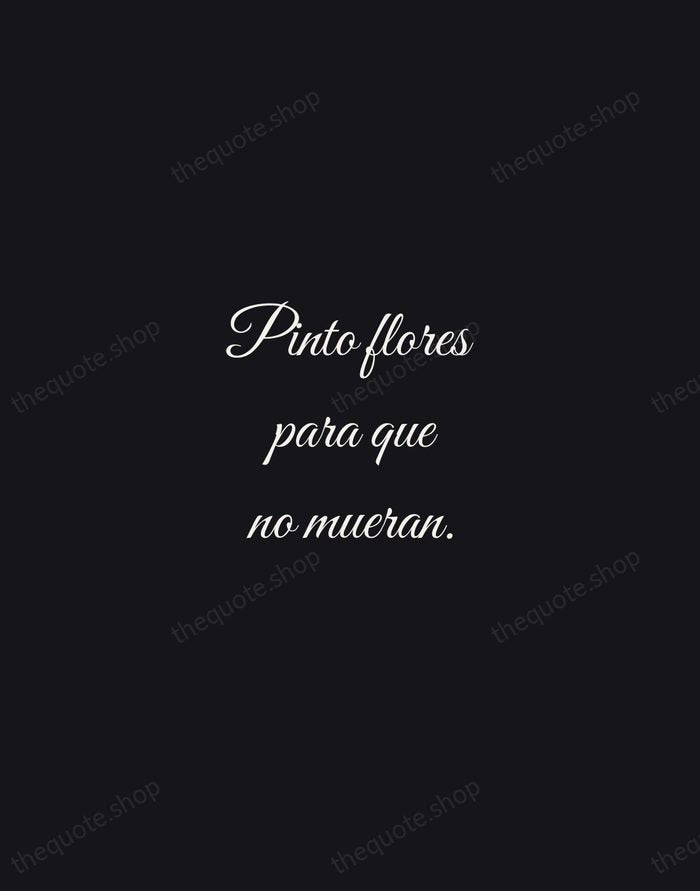 Pinto flores para que no mueran. — Frida Kahlo — Night Script