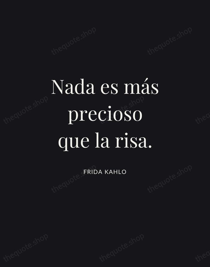 Nada es más precioso que la risa. — Frida Kahlo | Printable Wall Art — Midnight Serif