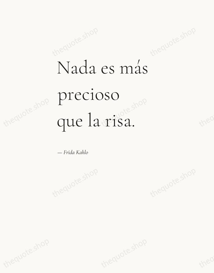 Nada es más precioso que la risa. — Frida Kahlo — Editorial Left Serif
