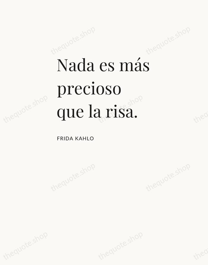 Nada es más precioso que la risa. — Frida Kahlo — Asymmetric Left