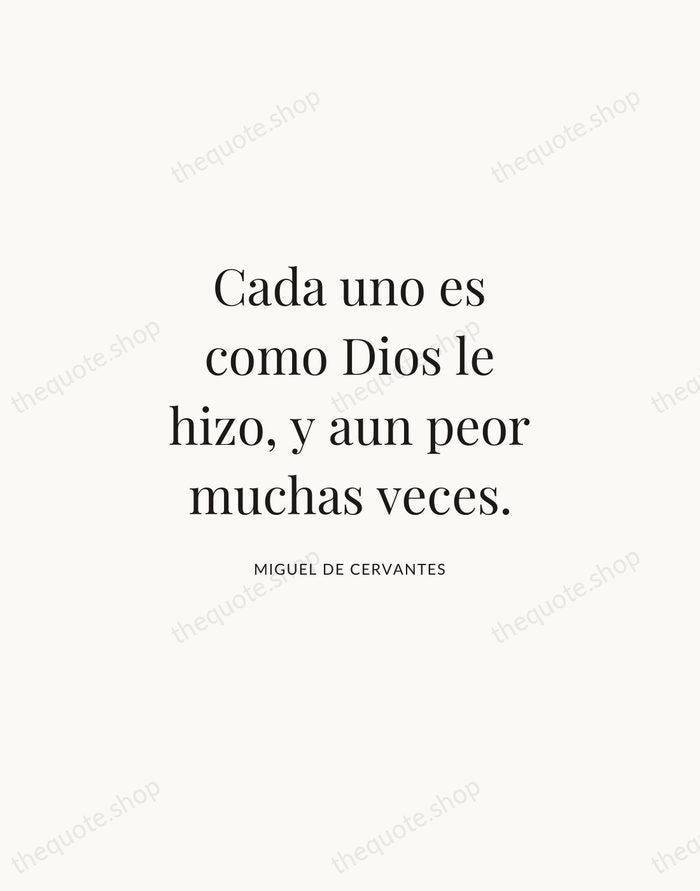 Cada uno es como Dios le hizo, y aun peor muchas veces. — Miguel de Cervantes | Printable Wall Art — Atelier Serif