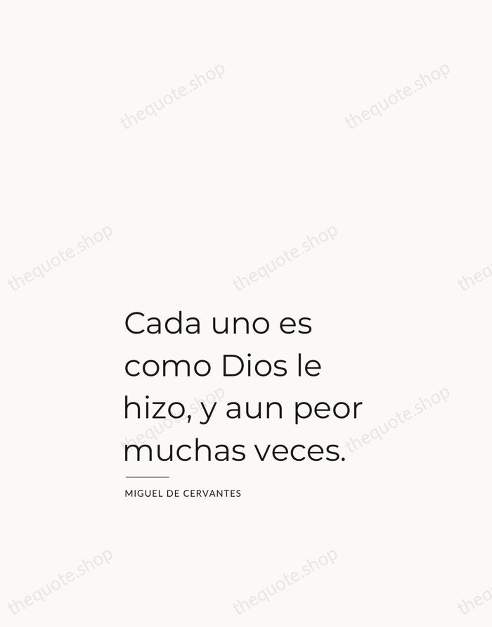 Cada uno es como Dios le hizo, y aun peor muchas veces. — Miguel de Cervantes — Studio Left