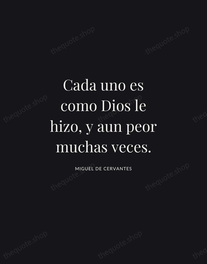 Cada uno es como Dios le hizo, y aun peor muchas veces. — Miguel de Cervantes | Printable Wall Art — Midnight Serif
