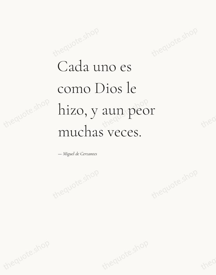 Cada uno es como Dios le hizo, y aun peor muchas veces. — Miguel de Cervantes — Editorial Left Serif