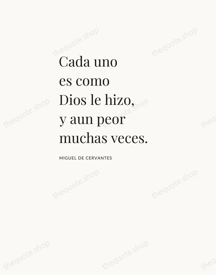 Cada uno es como Dios le hizo, y aun peor muchas veces. — Miguel de Cervantes — Asymmetric Left