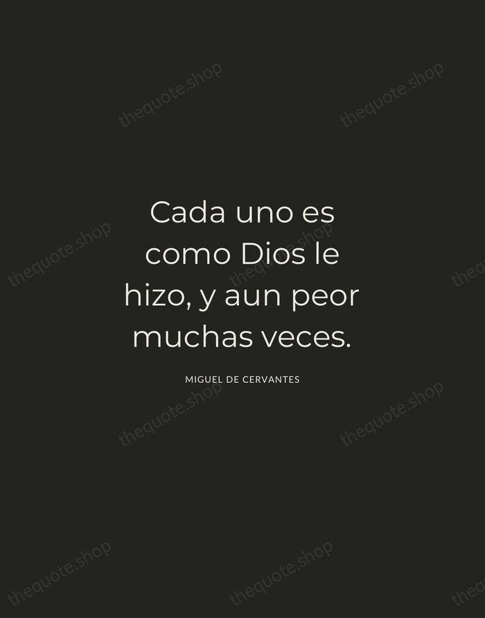 Cada uno es como Dios le hizo, y aun peor muchas veces. — Miguel de Cervantes — Charcoal Sans