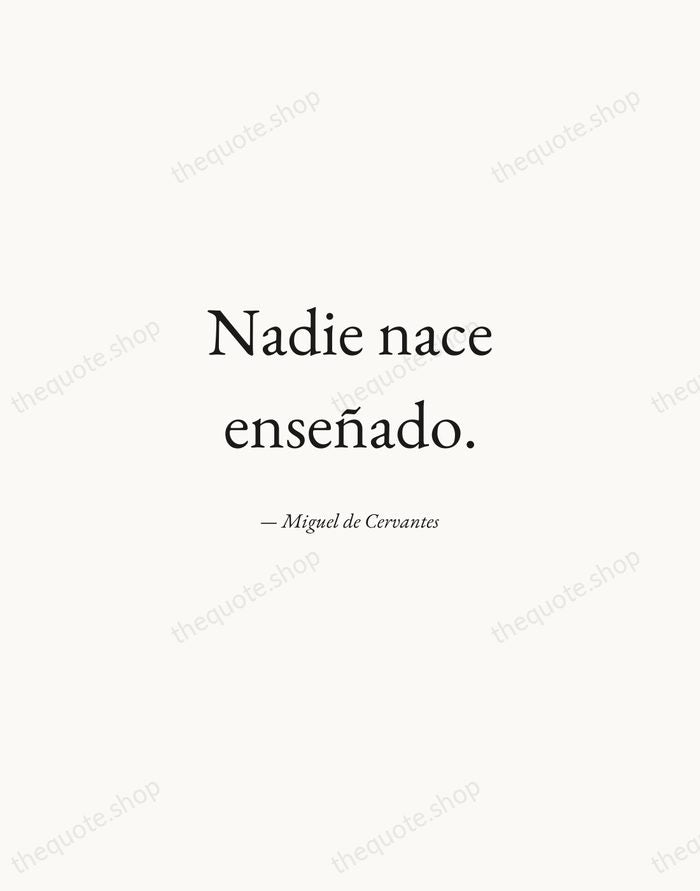 Nadie nace enseñado. — Miguel de Cervantes — Quiet Garamond