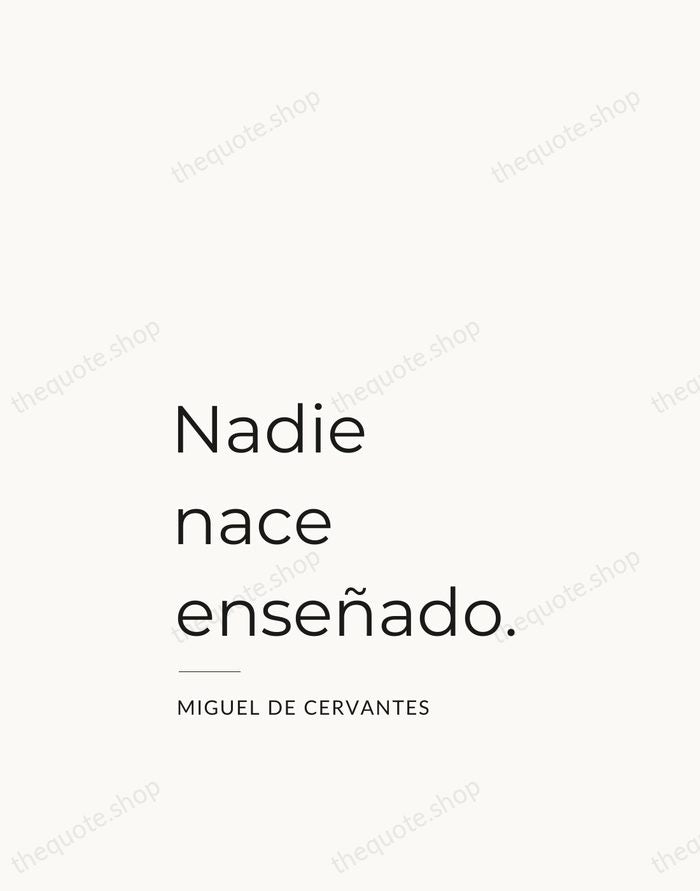 Nadie nace enseñado. — Miguel de Cervantes — Studio Left