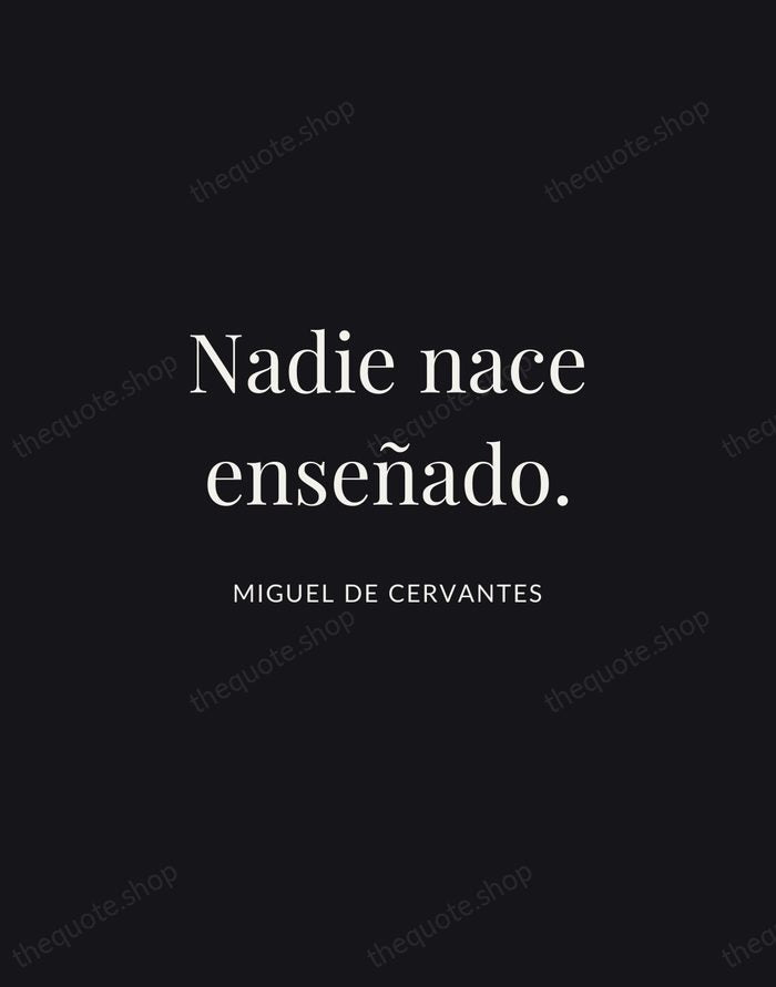 Nadie nace enseñado. — Miguel de Cervantes | Printable Wall Art — Midnight Serif