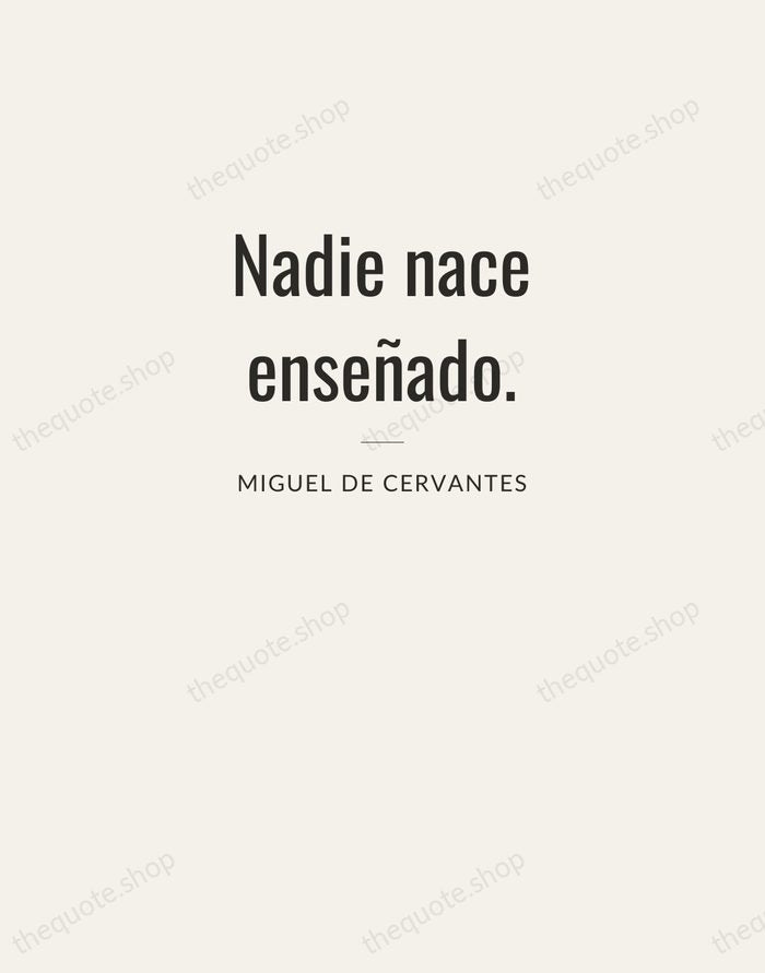 Nadie nace enseñado. — Miguel de Cervantes — Letterpress Caps