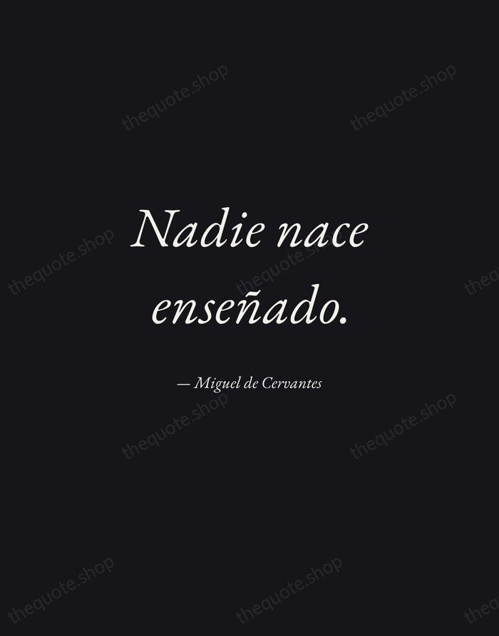 Nadie nace enseñado. — Miguel de Cervantes — Manuscript Italic