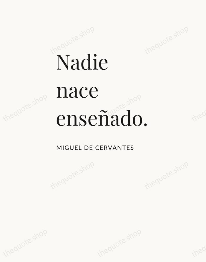 Nadie nace enseñado. — Miguel de Cervantes — Asymmetric Left