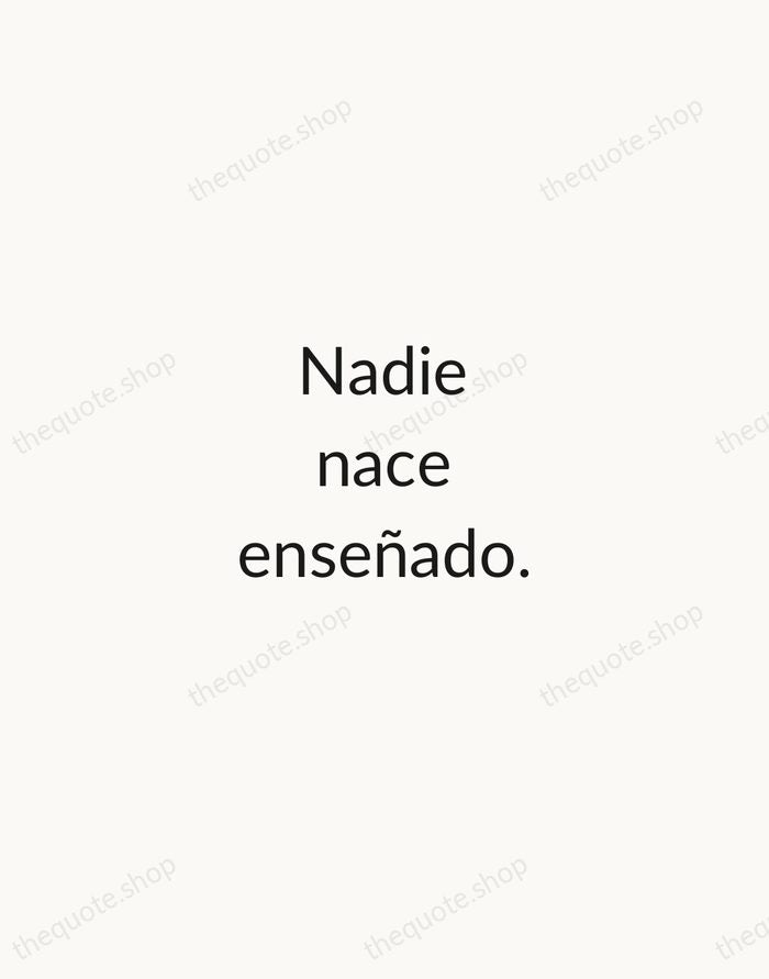 Nadie nace enseñado. — Miguel de Cervantes — Minimal Unsigned